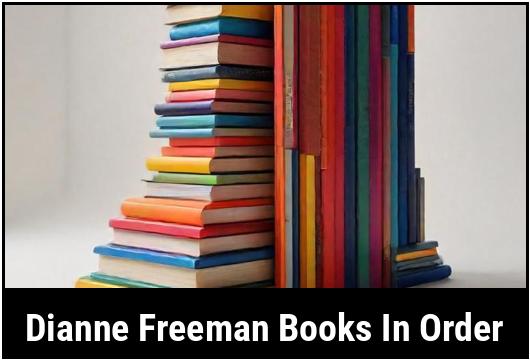 Read Dianne Freeman Books In Order : Every Fan MUST Know!